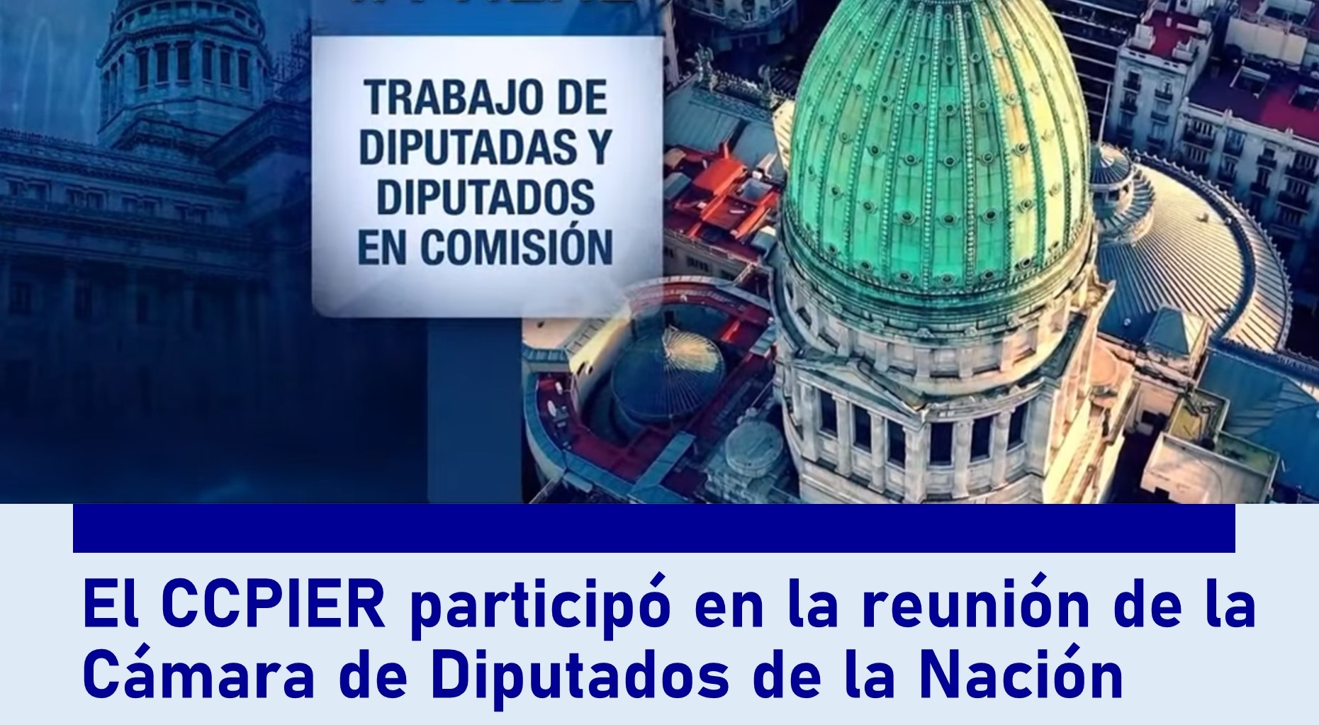 El CCPIER participó en la reunión de la Cámara de Diputados de la Nación El CCPIER participó en la reunión de la Cámara de Diputados de la Nación